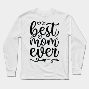 Best Mom Ever, Mothers Day Gift Long Sleeve T-Shirt